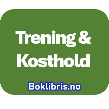 Trening og Kosthold