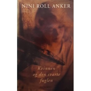 Nini Roll Anker - Kvinnen og den svarte fuglen (Heftet)