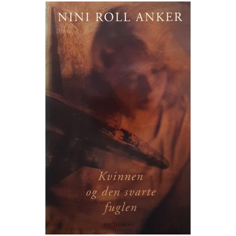 Nini Roll Anker - Kvinnen og den svarte fuglen (Heftet)