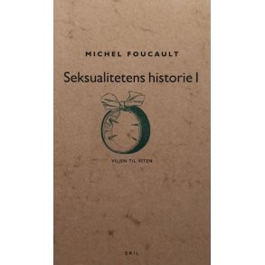 Michel Foucault - Seksualitetens historie I: Viljen til viten (Heftet)