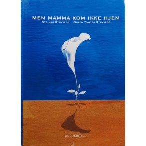 Steinar Kyrkjeb� og Simen Tomter Kyrkjeb� - Men mamma kom ikke hjem (Innb.)
