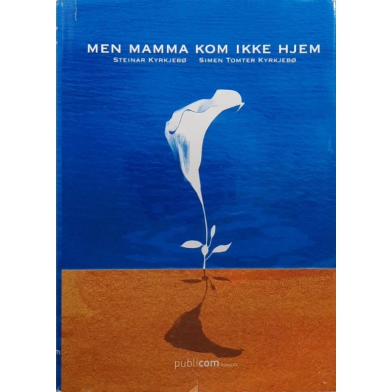 Steinar Kyrkjeb� og Simen Tomter Kyrkjeb� - Men mamma kom ikke hjem (Innb.)