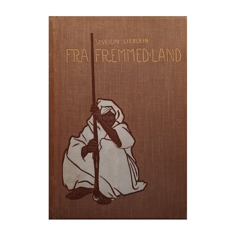 Severin Lieblein - Fra fremmed Land - (Innbundet)