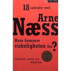 18 samtaler med Arne N�ss - Hvor kommer virkeligheten fra? (Heftet)