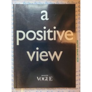 A positive view sponsored by Vogue The Saatchi Gallery September 14th - 30th 1994 