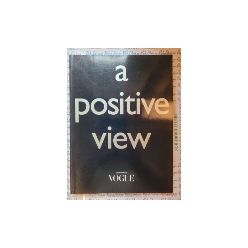 A positive view sponsored by Vogue The Saatchi Gallery September 14th - 30th 1994 