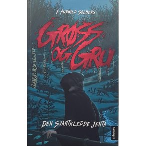 A. Audhild Solberg - Grss og gru: Den svartkledde jenta (Innb.)