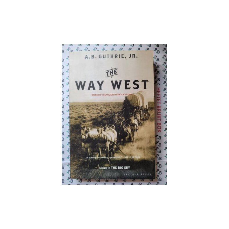 A. B. Guthrie Jr. - The Way West (The Big Sky #2)