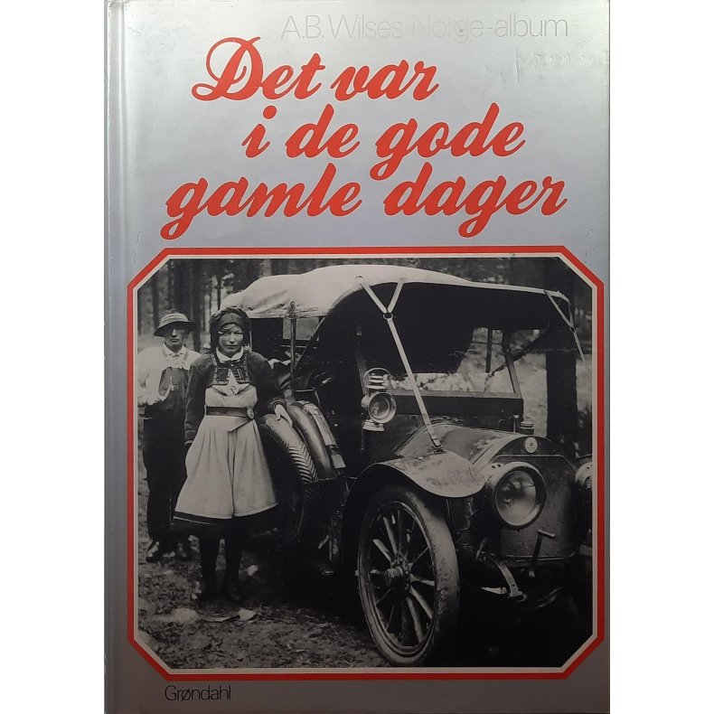 A. B. Wilses Norge-album - Det var i de gode gamle dager (Innbundet)