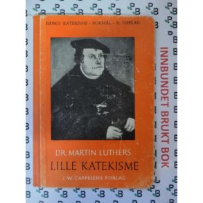 A. Chr. Bang - Dr. Martin Luthers Lille Katekisme