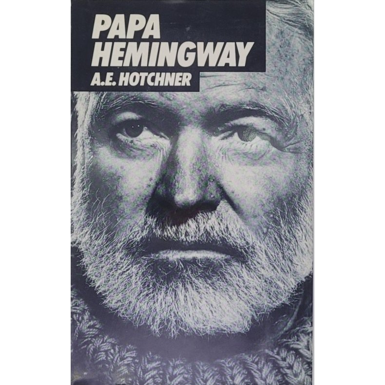 A. E. Hotchner - Papa Hemingway (I)