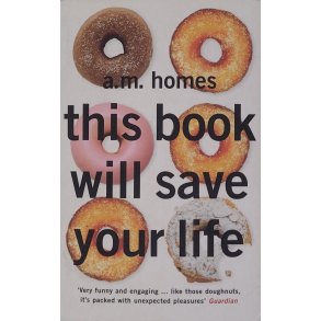 A. M. Homes - This Book Will Save Your Life
