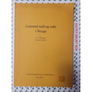 A. W. Brgger/ Asgaut Steinnes - Gammel ml og vekt i Norge