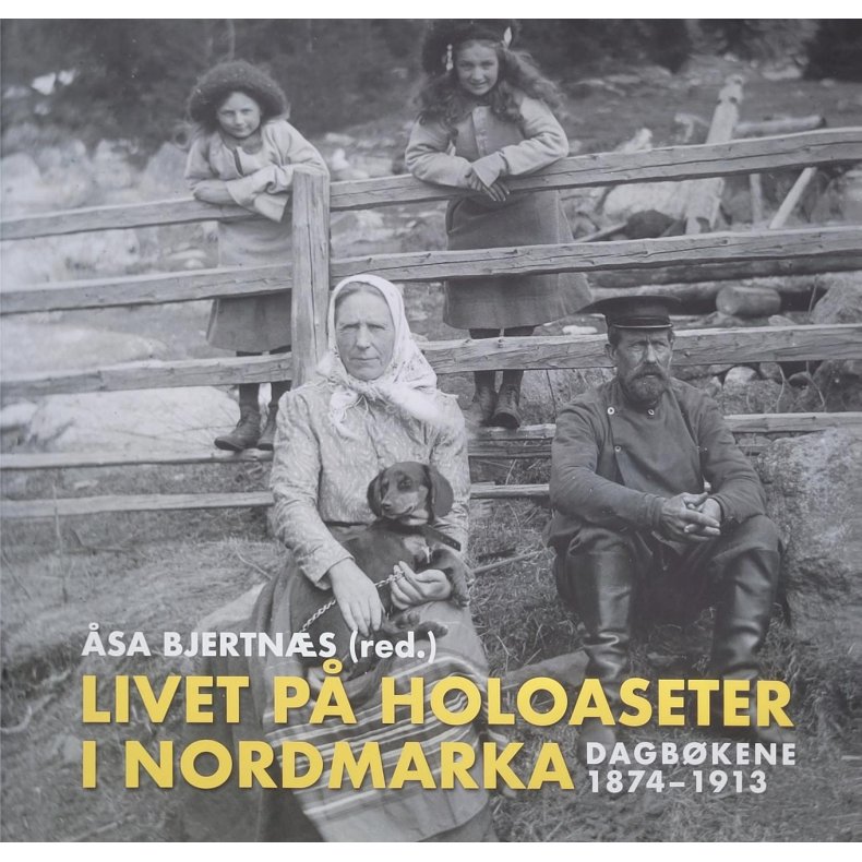 sa Bjertns - Livet p Holoaseter i Nordmarka - Dagbkene 1874-1913