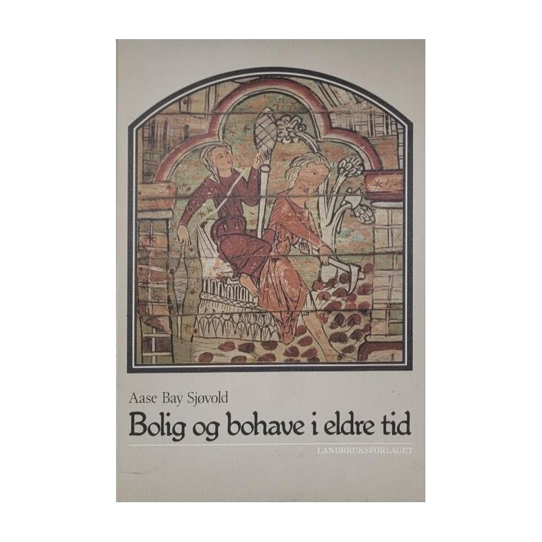 Aase Bay Sjvold - Bolig og bohave i eldre tid