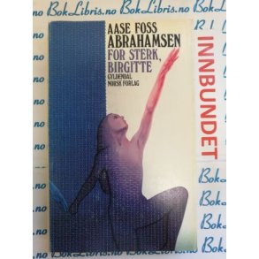 Aase Foss Abrahamsen - For sterk, Birgitte (I)