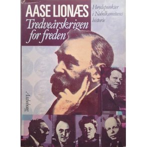 Aase Lions - Tredverskrigen for freden - Hydepunkter i Nobelkomiteens historie