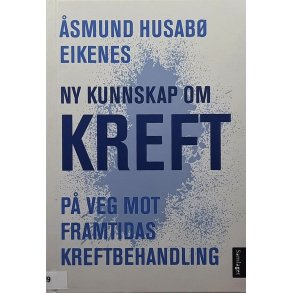 smund Husab Eikenes - Ny kunnskap om kreft (Innbundet)