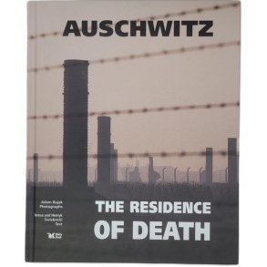 Adam Bujak - Auschwitz - The Residence of Death