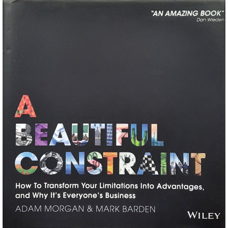 Adam Morgan and Mark Barden - A Beautiful Constraint (Innbundet)