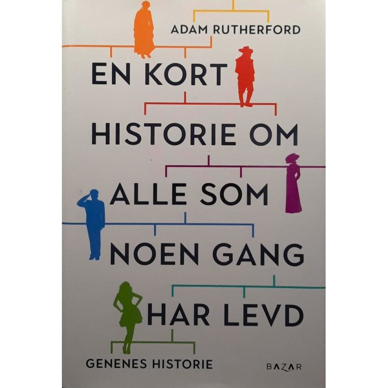 Adam Rutherford - En kort historie om alle som noen gang har levd - Genenes historie