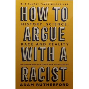 Adam Rutherford - How To Argue With A Racist