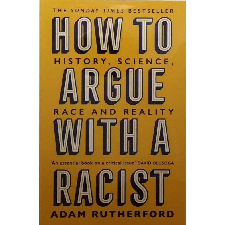 Adam Rutherford - How To Argue With A Racist