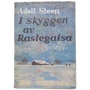 Adolf Steen - I skyggen av Rastegaisa