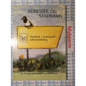 Adresser og stadnamn Del 1 Hndbok i kommunal adressetildeling