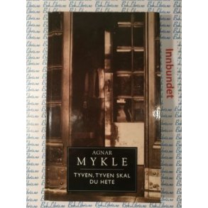 Agnar Mykle - Tyven, tyven skal du hete
