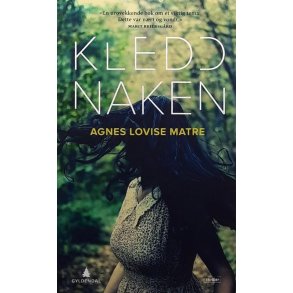 Agnes Lovise Matre - Kledd naken (Heftet)