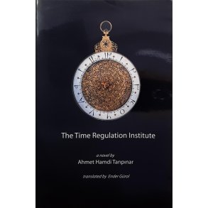 Ahmet Hamdi Tanpinar - The Time Regulation Institute