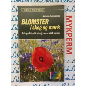 Aichele/Schwegler - Blomster i skog og mark (Heftet)