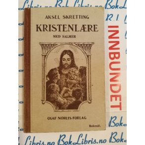 Aksel Skretting - Kristenlre med salmer