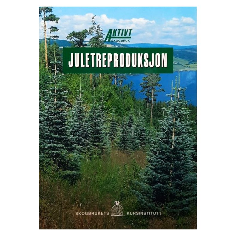 Aktivt skogbruk - juletreproduksjon - Skogbrukets kursinstitutt - Innb.