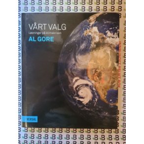 Al Gore - Vrt valg - Lsninger p klimakrisen