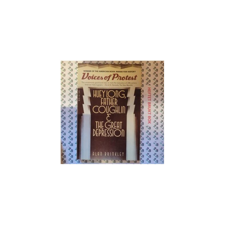 Alan Brinkley - Voices of Protest: Huey Long, Father Coughlin &amp; the Great Depression