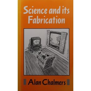 Alan Chalmers - Science and its Fabrication