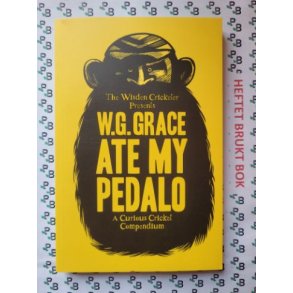 Alan Tyers - W. G. Grace Ate My Pedalo