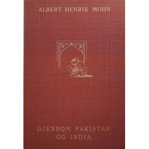 Albert Henrik Mohn - Gjennom Pakistan og India