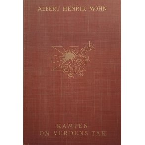 Albert Henrik Mohn - Kampen om verdens tak