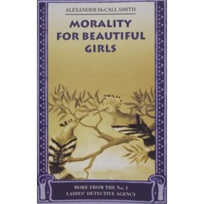 Alexander McCall Smith - Morality For Beautiful Girls