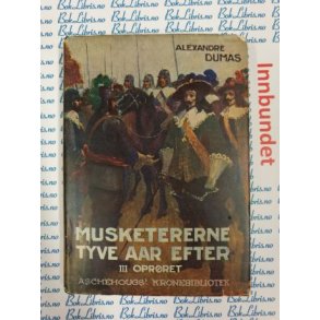 Alexandre Dumas - Musketererne tyve aar efter III Oprret (I)