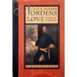 Alf E. Bjerke - Nordens l�ve - Karl 12. i Norge (Innbundet)