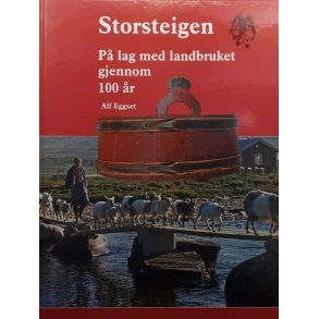 Alf Eggset - Storsteigen - P� lag med landbruket gjennom 100 �r (Innb.)