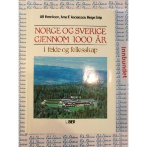 Alf Henrikson m.fl. - Norge og Sverige gjennom 1000 r