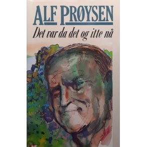 Alf Pr�ysen - Det var da det og itte n� (Innbundet)
