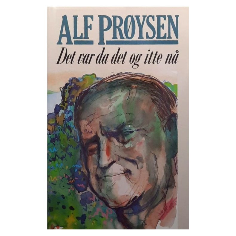 Alf Pr�ysen - Det var da det og itte n� (Innbundet)