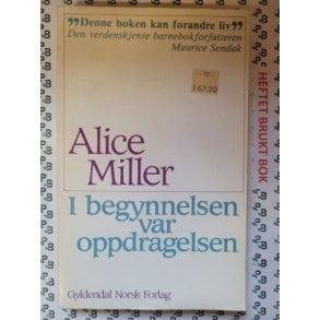 Alice Miller - I begynnelsen var oppdragelsen