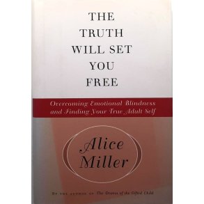 Alice Miller - The Truth Will Set You Free (Innbundet)